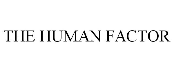 THE HUMAN FACTOR