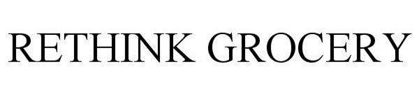 Trademark Logo RETHINK GROCERY