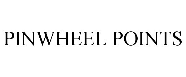 Trademark Logo PINWHEEL POINTS