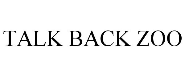 Trademark Logo TALK BACK ZOO