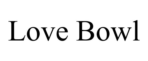 Trademark Logo LOVE BOWL
