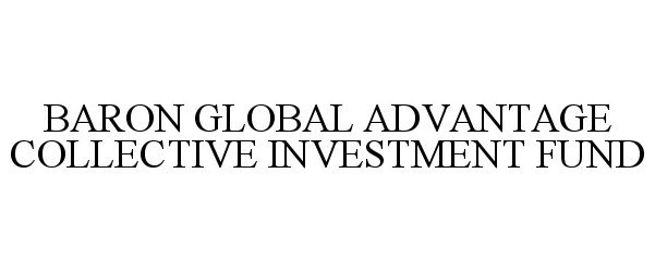  BARON GLOBAL ADVANTAGE COLLECTIVE INVESTMENT FUND