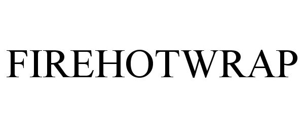 Trademark Logo FIREHOTWRAP