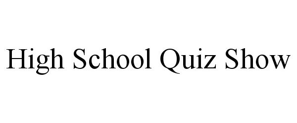  HIGH SCHOOL QUIZ SHOW