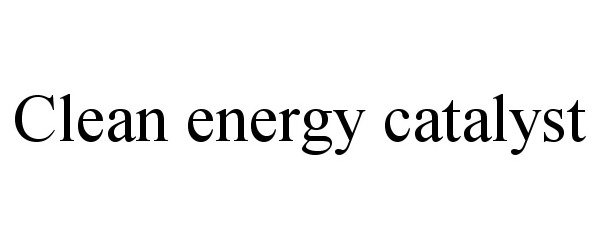 Trademark Logo CLEAN ENERGY CATALYST