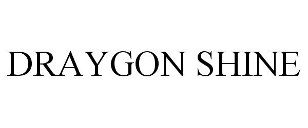 Trademark Logo DRAYGON SHINE