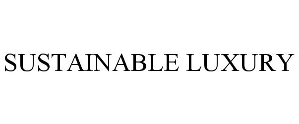 SUSTAINABLE LUXURY