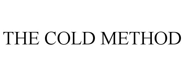  THE COLD METHOD