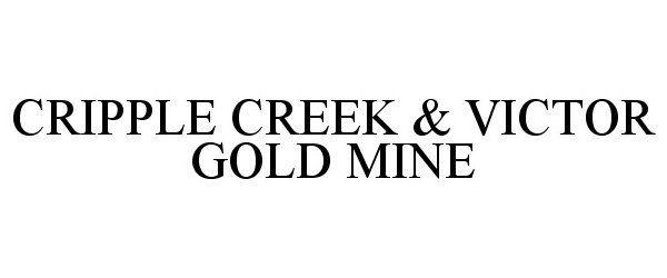 Trademark Logo CRIPPLE CREEK & VICTOR GOLD MINE