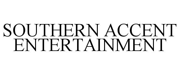 Trademark Logo SOUTHERN ACCENT ENTERTAINMENT