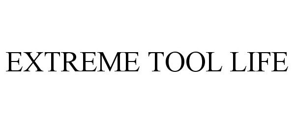 Trademark Logo EXTREME TOOL LIFE