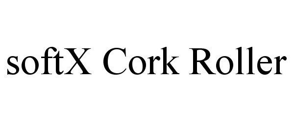 Trademark Logo SOFTX CORK ROLLER