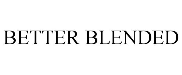 Trademark Logo BETTER BLENDED