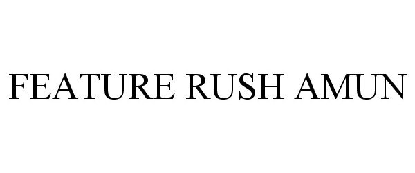Trademark Logo FEATURE RUSH AMUN