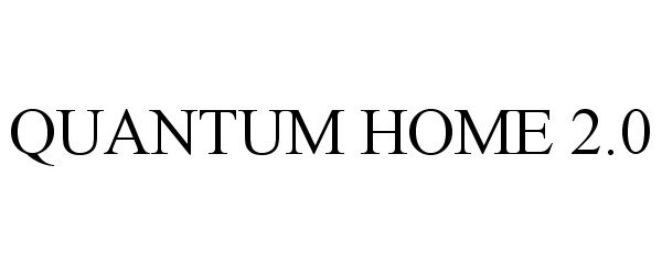 Trademark Logo QUANTUM HOME 2.0