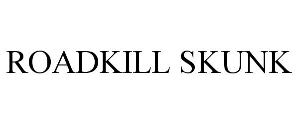 Trademark Logo ROADKILL SKUNK