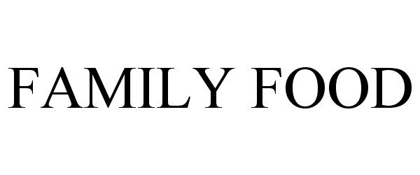 Trademark Logo FAMILY FOOD