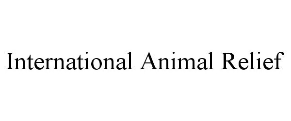 Trademark Logo INTERNATIONAL ANIMAL RELIEF