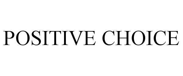 Trademark Logo POSITIVE CHOICE