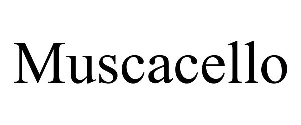Trademark Logo MUSCACELLO