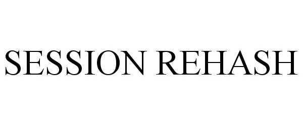 Trademark Logo SESSION REHASH