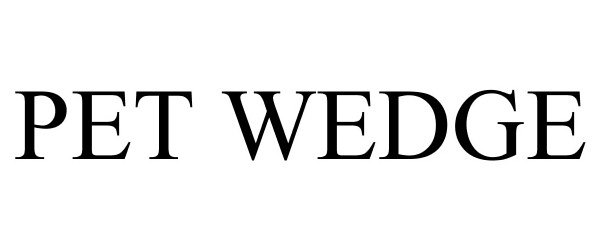 Trademark Logo PET WEDGE