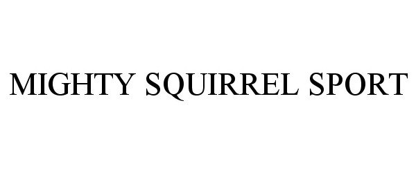Trademark Logo MIGHTY SQUIRREL SPORT