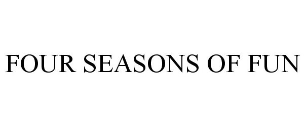 Trademark Logo FOUR SEASONS OF FUN