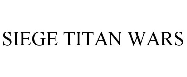 Trademark Logo SIEGE TITAN WARS