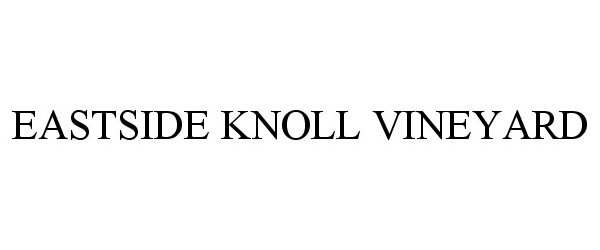 Trademark Logo EASTSIDE KNOLL VINEYARD