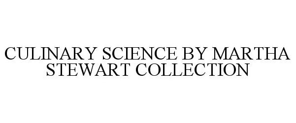 Trademark Logo CULINARY SCIENCE BY MARTHA STEWART COLLECTION