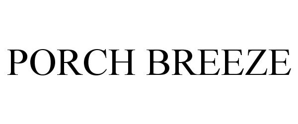 Trademark Logo PORCH BREEZE