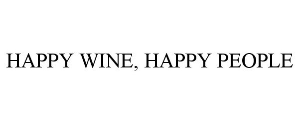 Trademark Logo HAPPY WINE, HAPPY PEOPLE