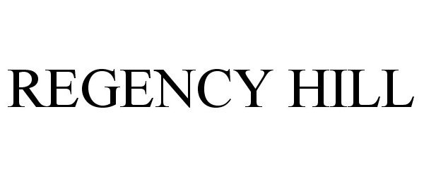 Trademark Logo REGENCY HILL