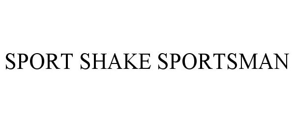 Trademark Logo SPORT SHAKE SPORTSMAN