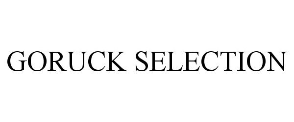 Trademark Logo GORUCK SELECTION