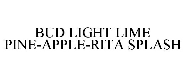  BUD LIGHT LIME PINE-APPLE-RITA SPLASH
