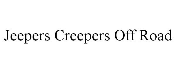 Trademark Logo JEEPERS CREEPERS OFF ROAD
