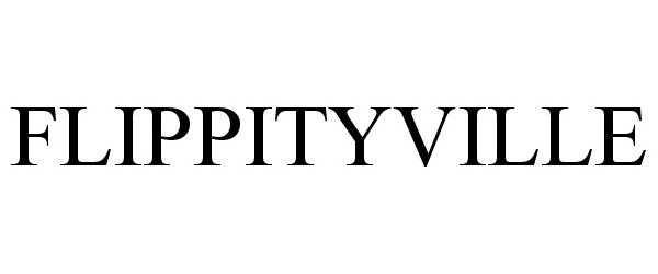 Trademark Logo FLIPPITYVILLE