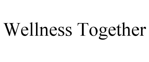 Trademark Logo WELLNESS TOGETHER