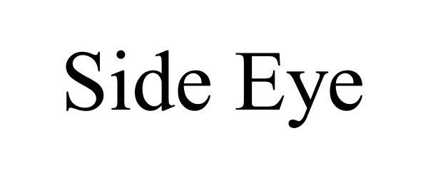 Trademark Logo SIDE EYE
