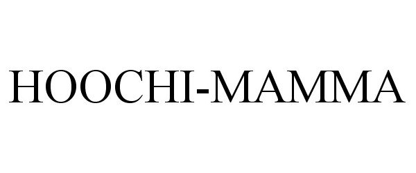 Trademark Logo HOOCHI-MAMMA
