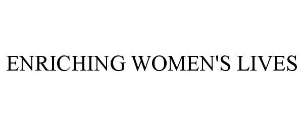 Trademark Logo ENRICHING WOMEN'S LIVES