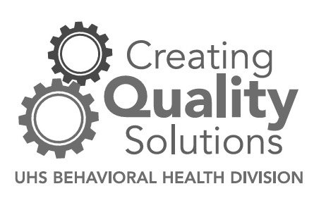  CREATING QUALITY SOLUTIONS UHS BEHAVIORAL HEALTH DIVISION