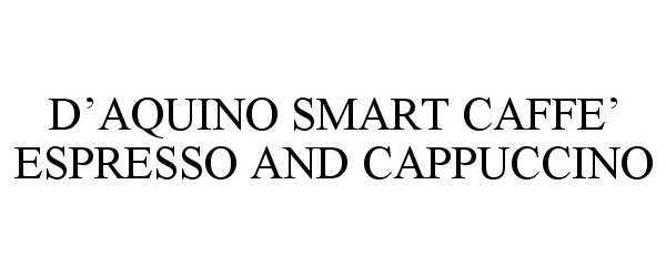  D'AQUINO SMART CAFFE' ESPRESSO AND CAPPUCCINO