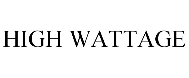 Trademark Logo HIGH WATTAGE