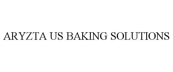  ARYZTA US BAKING SOLUTIONS