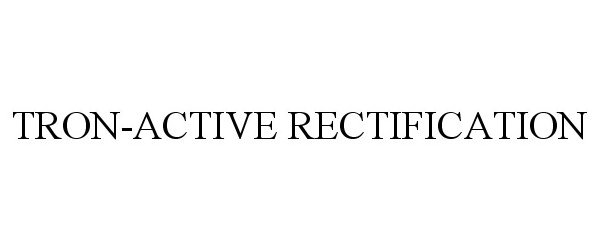 Trademark Logo TRON-ACTIVE RECTIFICATION