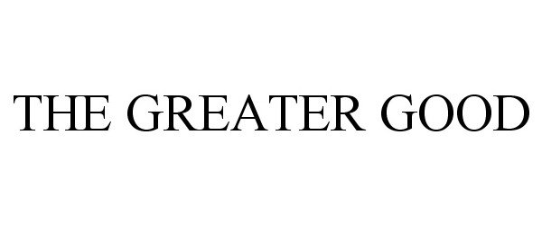 THE GREATER GOOD