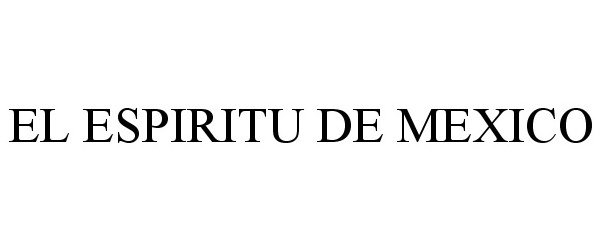 Trademark Logo EL ESPIRITU DE MEXICO